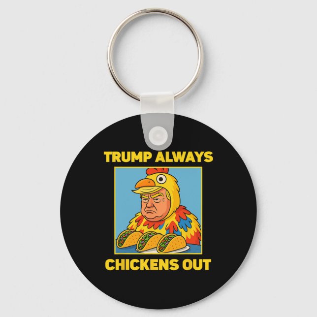 Trump Chickar Alltid Ut Roligt Meme Taco  Nyckelring (Framsida)
