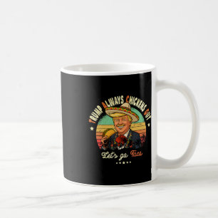 Trump Chickar Alltid Ut Roligt Trump T.a.c.o Kaffemugg