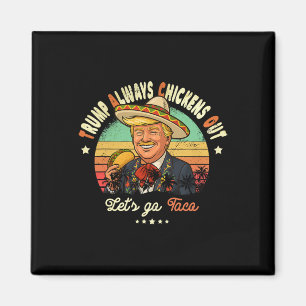 Trump Chickar Alltid Ut Roligt Trump T.a.c.o Magnet