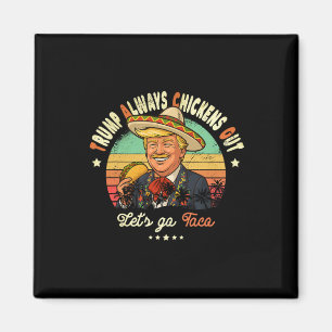 Trump Chickar Alltid Ut Roligt Trump T.a.c.o Magnet