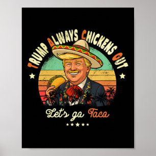 Trump Chickar Alltid Ut Roligt Trump T.a.c.o Poster