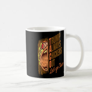 Trump Chickar Alltid Ut Roligt Trump Taco Kaffemugg
