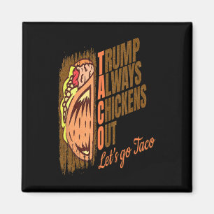Trump Chickar Alltid Ut Roligt Trump Taco Magnet