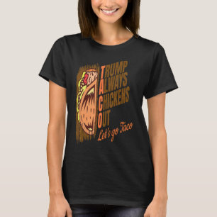 Trump Chickar Alltid Ut Roligt Trump Taco T Shirt