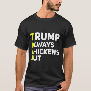 Trump Chickar Alltid Ut Roligt Trump Tariff Skämt T Shirt
