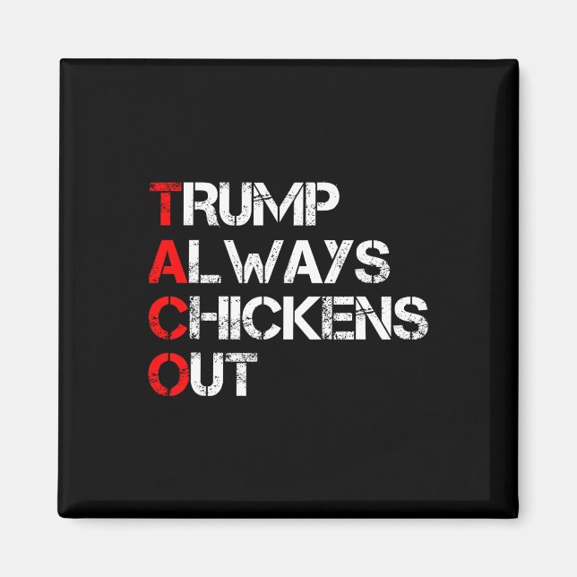 Trump Chickar Alltid Ut Taco Handel Rolig Meme 3  Magnet (Framsidan)
