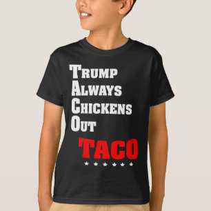 Trump Chickar Alltid Ut Taco Handel Roligt Meme 10 T Shirt