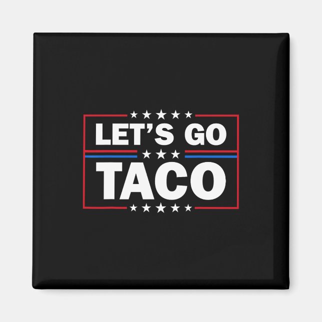 Trump Chickar Alltid Ut Vår Taco Rolig 4e Juli  Magnet (Framsidan)