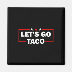 Trump Chickar Alltid Ut Vår Taco Rolig 4e Juli  Magnet