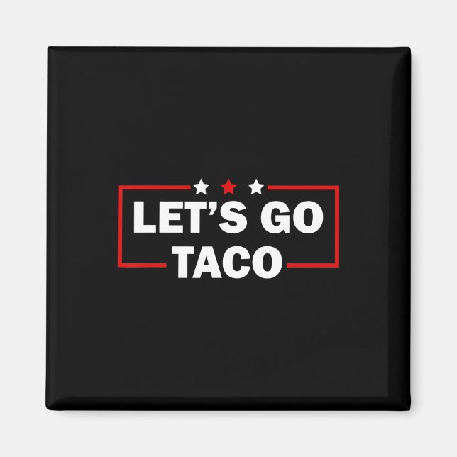 Trump Chickar Alltid Ut Vår Taco Rolig 4e Juli  Magnet (Framsidan)