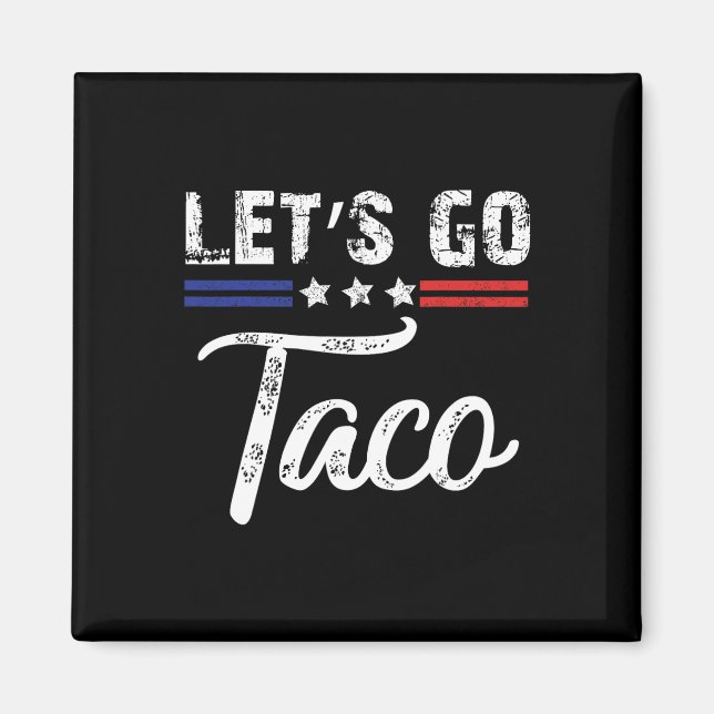 Trump Chickar Alltid Ut Vår Taco Roligt 7  Magnet (Framsidan)