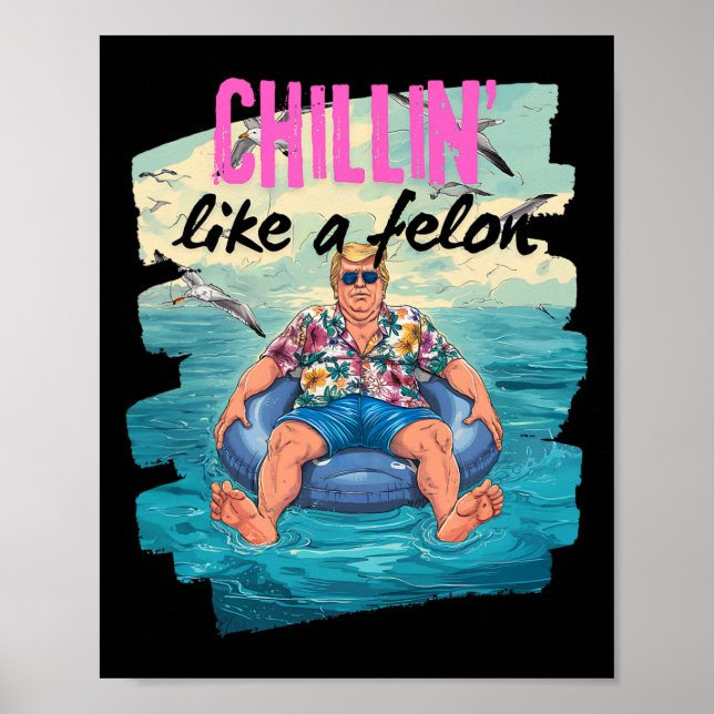 Trump Chillin som en Felon Summer Retro Bassäng Fl Poster (Framsidan)