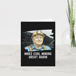 Trump Coalminer Gör kolgruvorna Underbara igen Kort