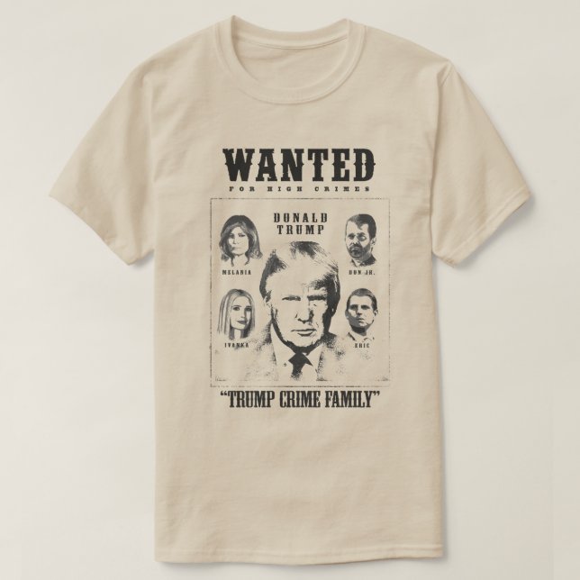 Trump Crime Family Wanted Poster T Shirt (Design framsida)