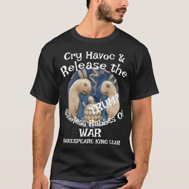 Trump Cry Havoc Release Boneless Rabbits War T Shirt (Framsida)