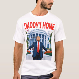 Trump Daddys Home T Shirt