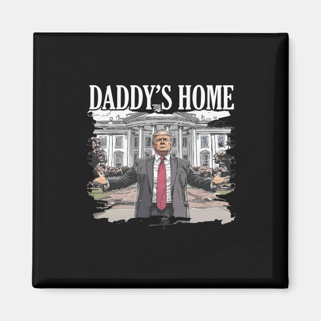 Trump Daddys Home White House 2024 Magnet (Framsidan)
