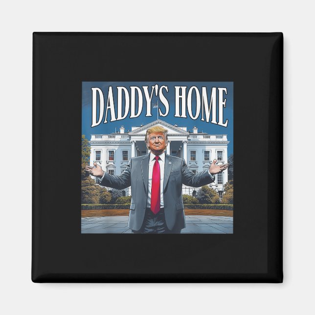 Trump Daddys Home White House 2025 Magnet (Framsidan)