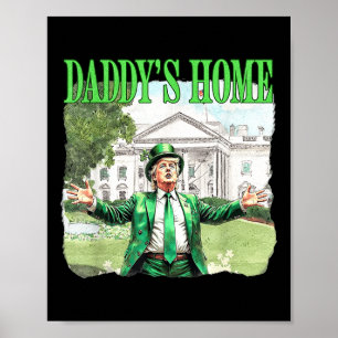 Trump Daddys Home White House St patricks day 2025 Poster