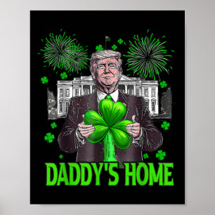 Trump Daddys Home White House St patricks day 2025 Poster