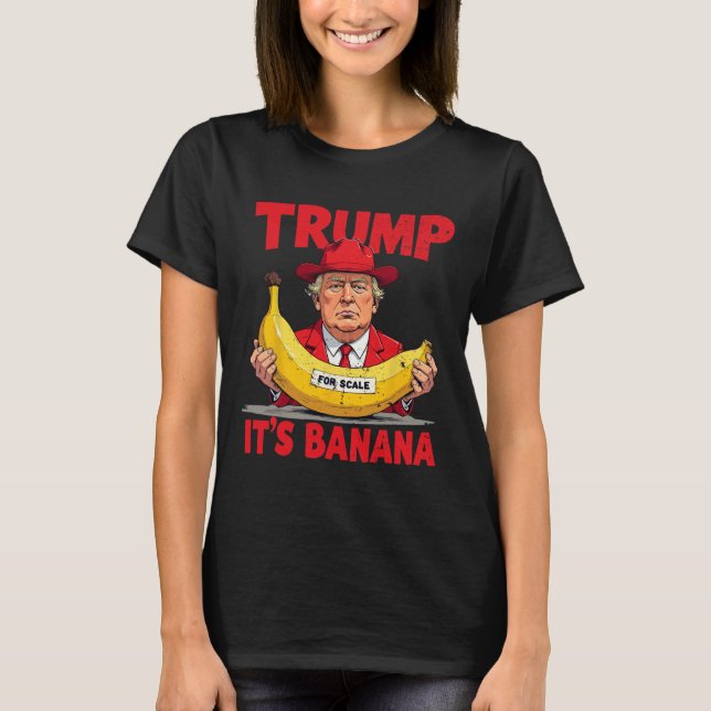 Trump Det är Banana (för ) Lönt Meme T Shirt (Framsida)