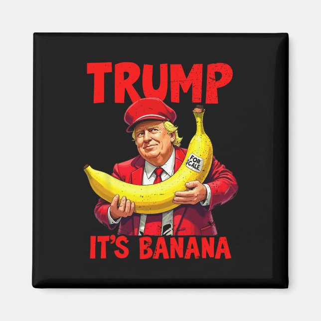 Trump Det är Banana (för ) Lönt PM 1 Magnet (Framsidan)