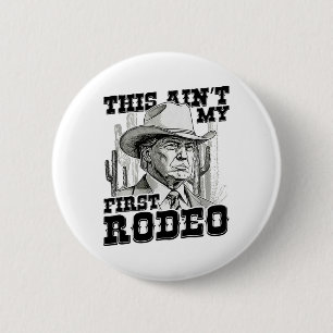 Trump det här är inte min första rodeo knapp