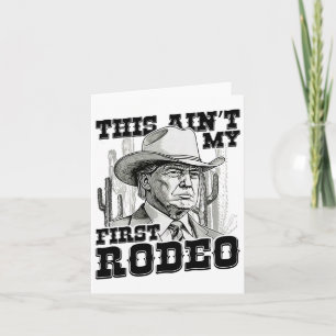 Trump det här är inte min första rodeo kort