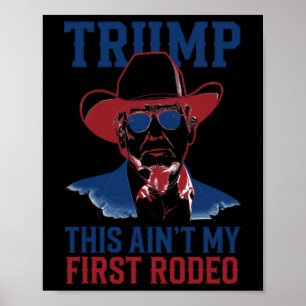 Trump Det här är inte min första Westerna Rodeo Co Poster