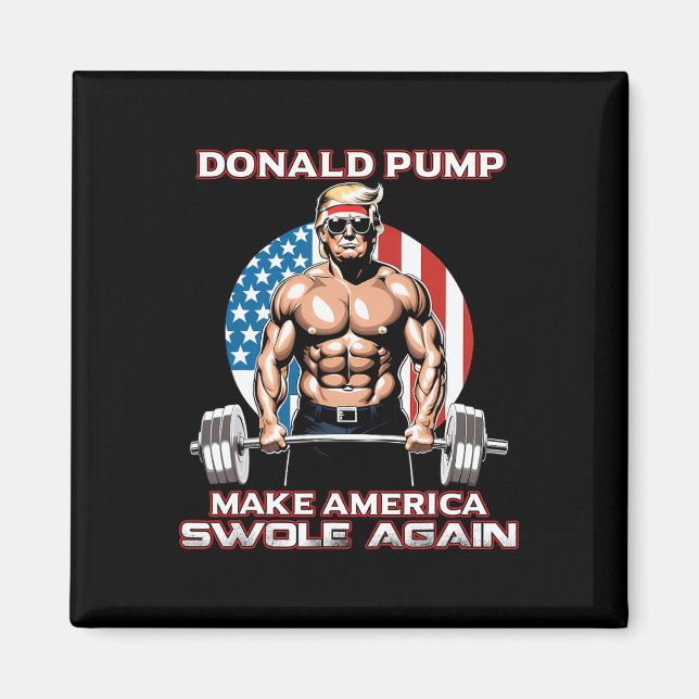 Trump Donald Pump Gör Amerika Swole igen Magnet (Framsidan)