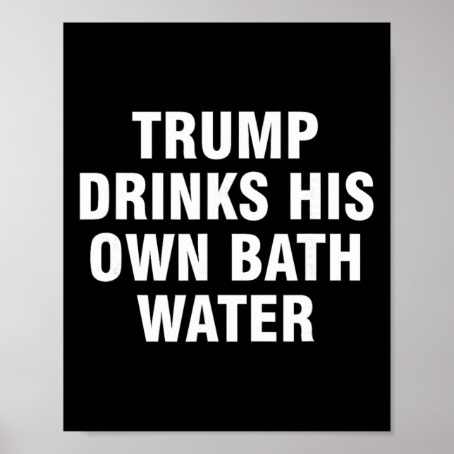 Trump Dricker Sitt Eget Skitvatten _5  Poster (Framsidan)