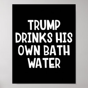Trump Dricker Sitt Eget Th Vatten _4 Poster