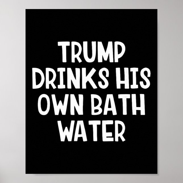 Trump Dricker Sitt Eget Th Vatten _4  Poster (Framsidan)
