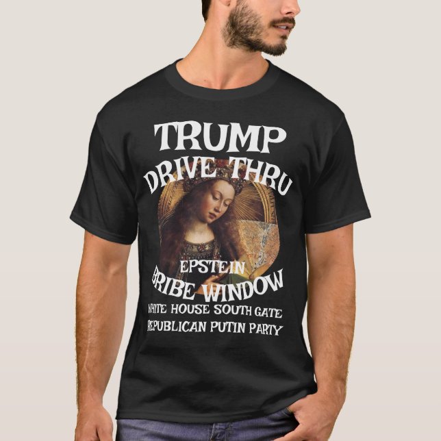 Trump Drive Thru EPSTEIN Bribe Window White House T Shirt (Framsida)