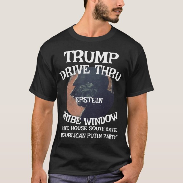 Trump Drive Thru EPSTEIN Bribe Window White House T Shirt (Framsida)