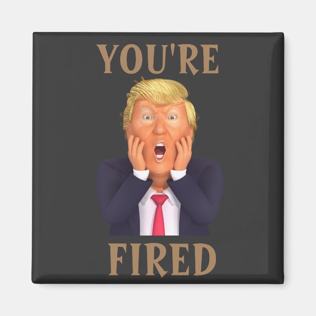 Trump DU ÄR FIRED Magnet (Framsidan)