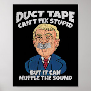 Trump -duct Tape Kan Inte Fixa Dumhet Men Det Kan Poster
