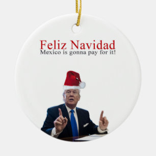 Trump. Feliz Navidad, Mexiko betalar för det! Julgransprydnad Keramik