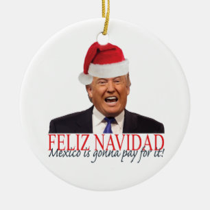 Trump. Feliz Navidad, Mexiko betalar för det! Julgransprydnad Keramik