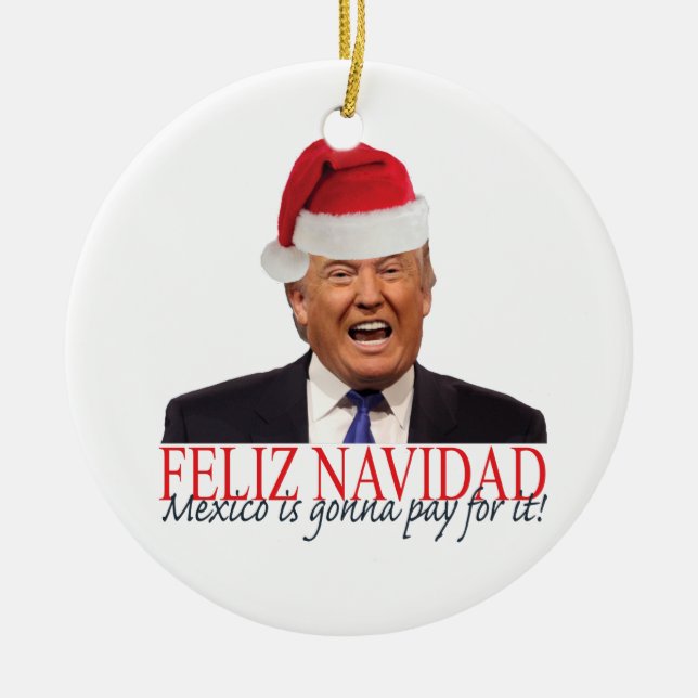 Trump. Feliz Navidad, Mexiko betalar för det! Julgransprydnad Keramik (Framsidan)