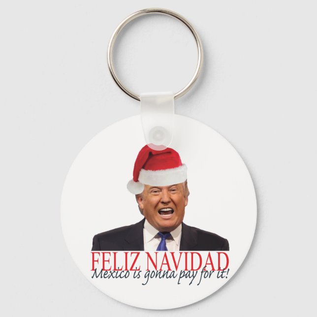 Trump. Feliz Navidad, Mexiko betalar för det! Nyckelring (Framsida)