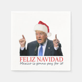 Trump. Feliz Navidad, Mexiko betalar för det! Pappersservett