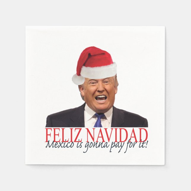 Trump. Feliz Navidad, Mexiko betalar för det! Pappersservett (Framsidan)
