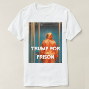 Trump för fängelse T-Shirt