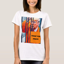 Trump för fängelse T-Shirt