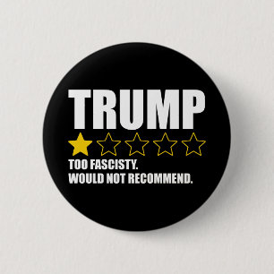 Trump - För fascistisk. Rekommenderas inte Knapp