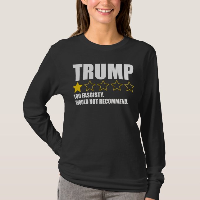 Trump - För fascistisk. Rekommenderas inte T Shirt (Framsida)