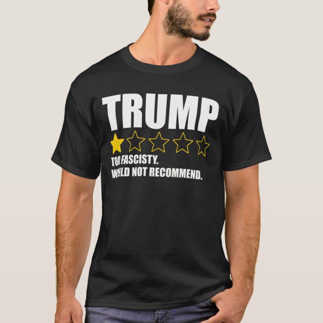 Trump - För fascistisk. Rekommenderas inte T Shirt (Framsida)
