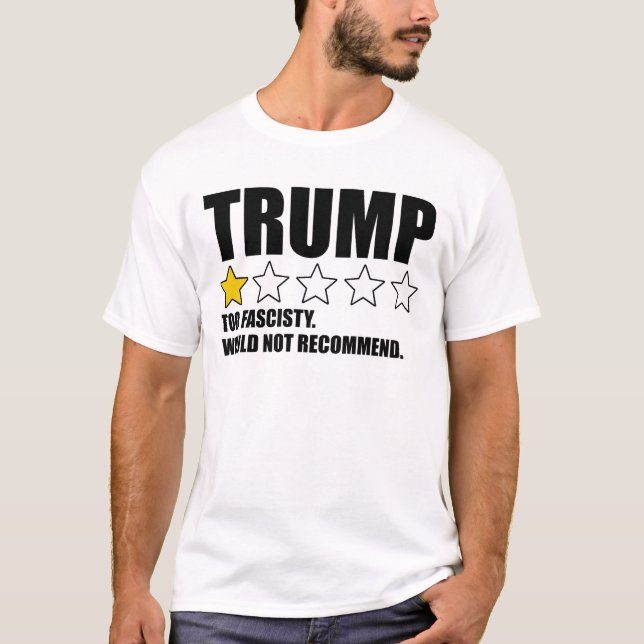 Trump - För fascistisk. Rekommenderas inte T Shirt (Framsida)
