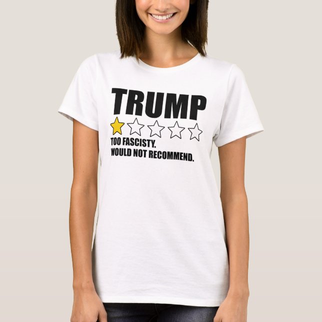 Trump - För fascistisk. Rekommenderas inte T Shirt (Framsida)